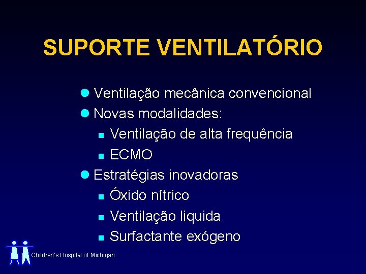 SUPORTE VENTILATÓRIO l Ventilação mecânica convencional l Novas modalidades: n Ventilação de alta frequência