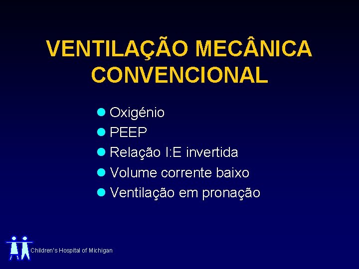 VENTILAÇÃO MEC NICA CONVENCIONAL l Oxigénio l PEEP l Relação I: E invertida l