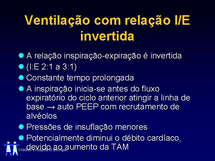 Ventilação com relação I/E invertida l A relação inspiração-expiração é invertida l (I: E