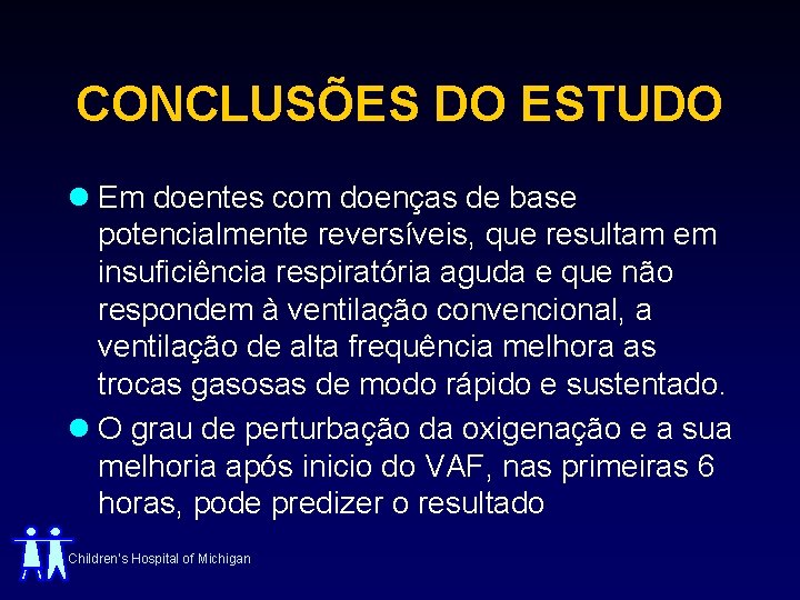 CONCLUSÕES DO ESTUDO l Em doentes com doenças de base potencialmente reversíveis, que resultam