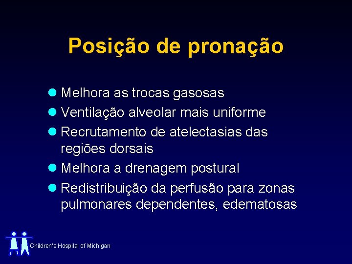 Posição de pronação l Melhora as trocas gasosas l Ventilação alveolar mais uniforme l