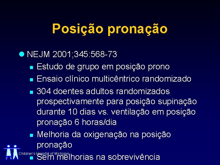 Posição pronação l NEJM 2001; 345: 568 -73 n Estudo de grupo em posição