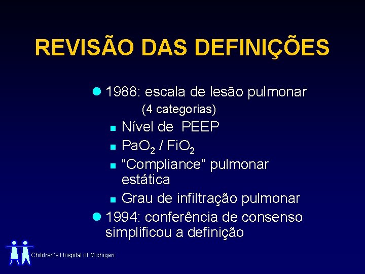 REVISÃO DAS DEFINIÇÕES l 1988: escala de lesão pulmonar (4 categorias) Nível de PEEP