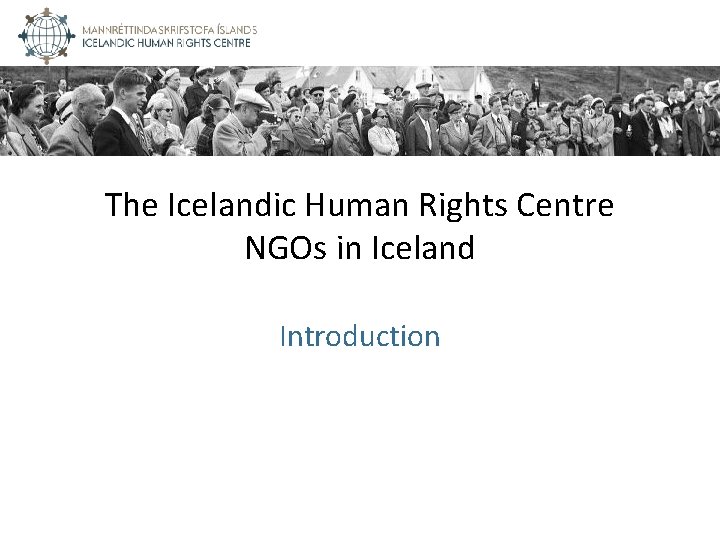 The Icelandic Human Rights Centre NGOs in Iceland Introduction The Icelandic Human Rights Centre NGOs in Iceland Introduction