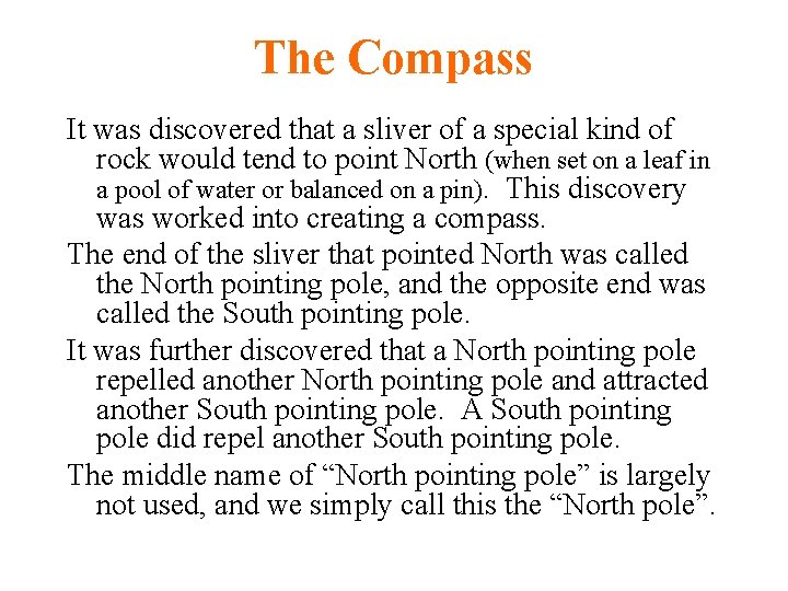 The Compass It was discovered that a sliver of a special kind of rock