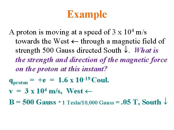 Example A proton is moving at a speed of 3 x 104 m/s towards