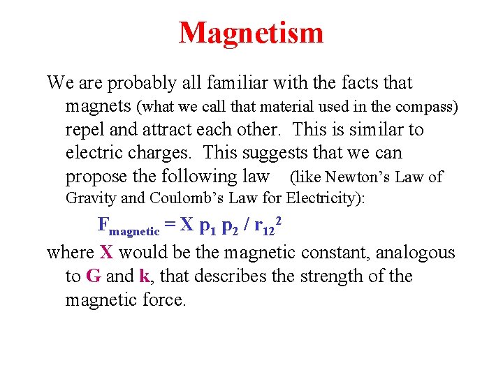 Magnetism We are probably all familiar with the facts that magnets (what we call