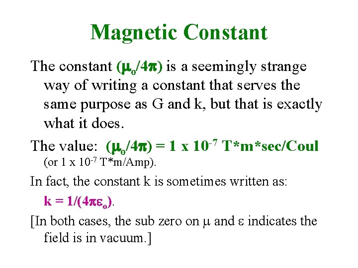 Magnetic Constant The constant ( o/4 ) is a seemingly strange way of writing