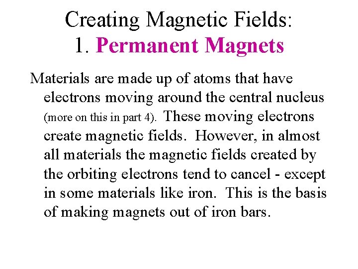 Creating Magnetic Fields: 1. Permanent Magnets Materials are made up of atoms that have