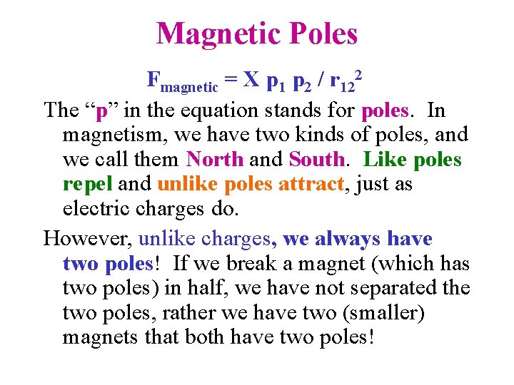Magnetic Poles Fmagnetic = X p 1 p 2 / r 122 The “p”