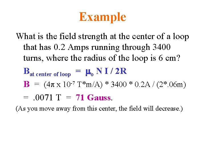 Example What is the field strength at the center of a loop that has