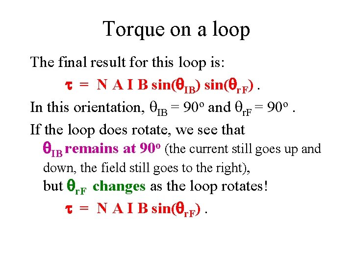Torque on a loop The final result for this loop is: t = N