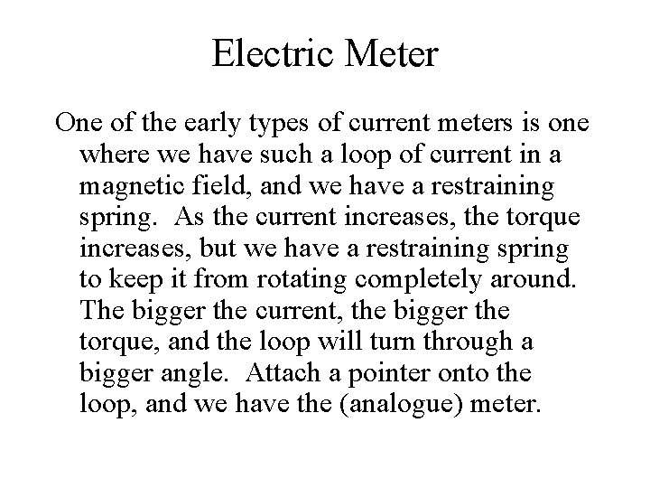 Electric Meter One of the early types of current meters is one where we
