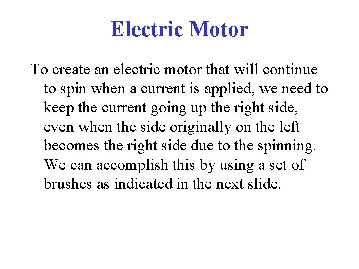 Electric Motor To create an electric motor that will continue to spin when a