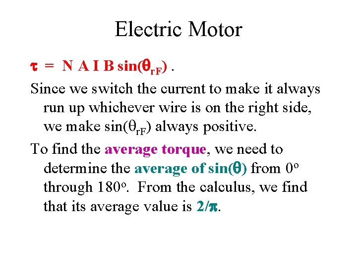 Electric Motor t = N A I B sin(qr. F). Since we switch the