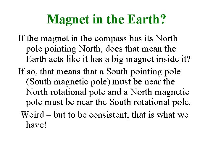 Magnet in the Earth? If the magnet in the compass has its North pole