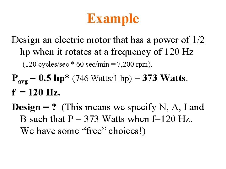 Example Design an electric motor that has a power of 1/2 hp when it