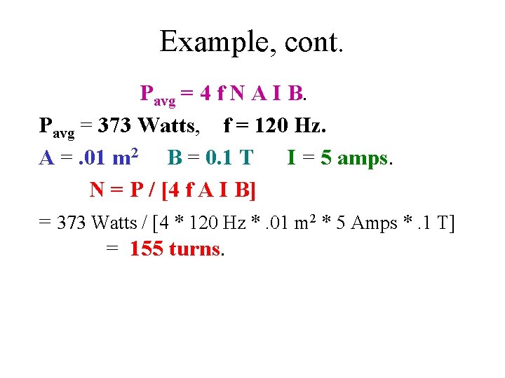 Example, cont. Pavg = 4 f N A I B. Pavg = 373 Watts,