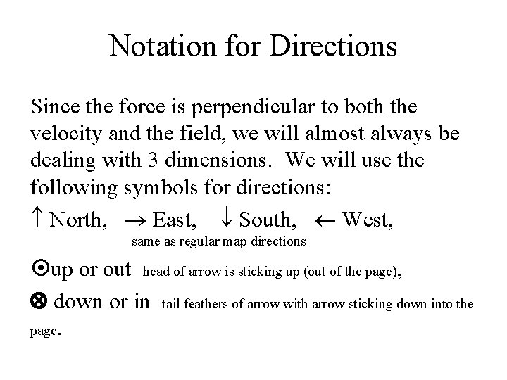 Notation for Directions Since the force is perpendicular to both the velocity and the