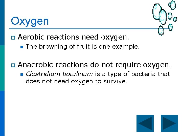 Oxygen p Aerobic reactions need oxygen. n p The browning of fruit is one