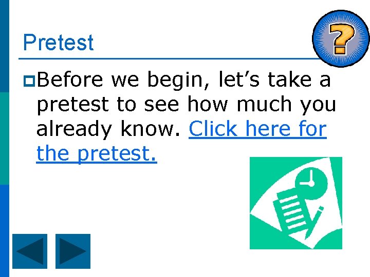 Pretest p. Before we begin, let’s take a pretest to see how much you