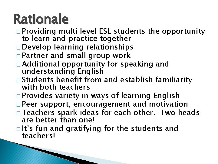 Rationale � Providing multi level ESL students the opportunity to learn and practice together