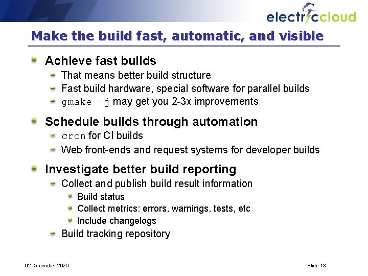 Make the build fast, automatic, and visible Achieve fast builds That means better build