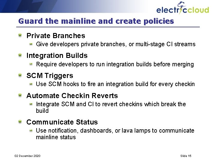 Guard the mainline and create policies Private Branches Give developers private branches, or multi-stage