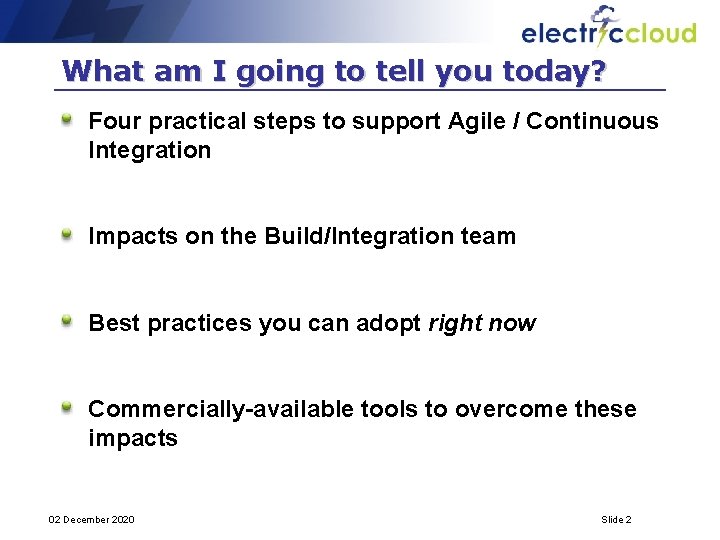 What am I going to tell you today? Four practical steps to support Agile