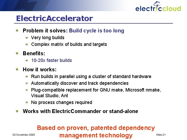 Electric. Accelerator Problem it solves: Build cycle is too long Very long builds Complex