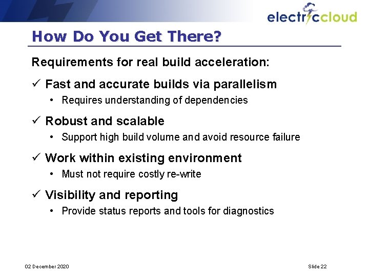 How Do You Get There? Requirements for real build acceleration: ü Fast and accurate