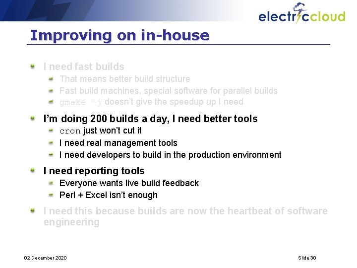 Improving on in-house I need fast builds That means better build structure Fast build