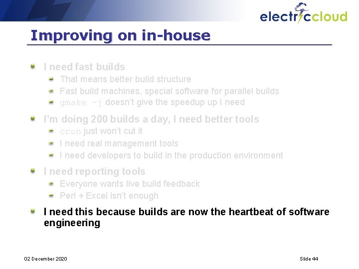 Improving on in-house I need fast builds That means better build structure Fast build