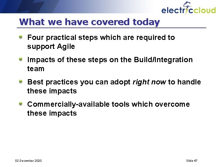 What we have covered today Four practical steps which are required to support Agile