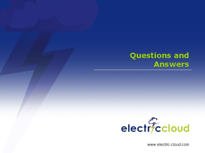 Questions and Answers www. electric-cloud. com 