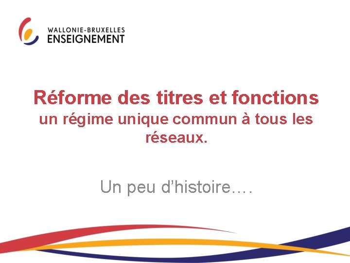 Réforme des titres et fonctions un régime unique commun à tous les réseaux. Un Réforme des titres et fonctions un régime unique commun à tous les réseaux. Un