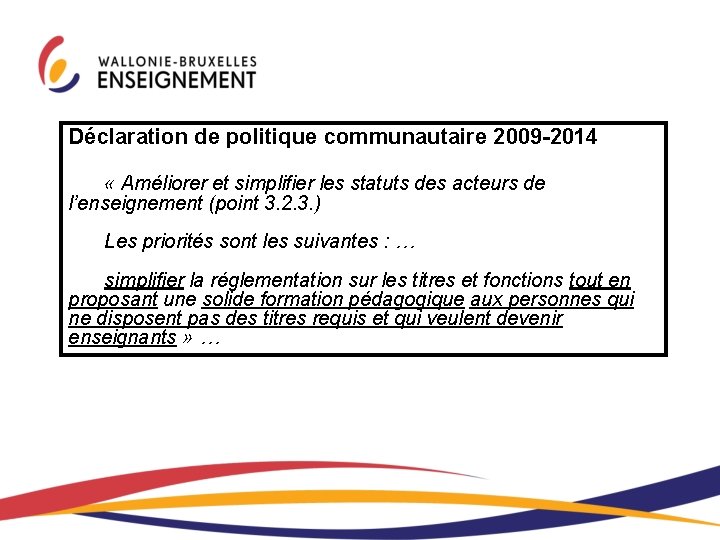 Déclaration de politique communautaire 2009 -2014 « Améliorer et simplifier les statuts des acteurs Déclaration de politique communautaire 2009 -2014 « Améliorer et simplifier les statuts des acteurs