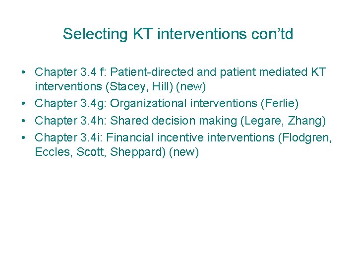 Selecting KT interventions con’td • Chapter 3. 4 f: Patient-directed and patient mediated KT Selecting KT interventions con’td • Chapter 3. 4 f: Patient-directed and patient mediated KT