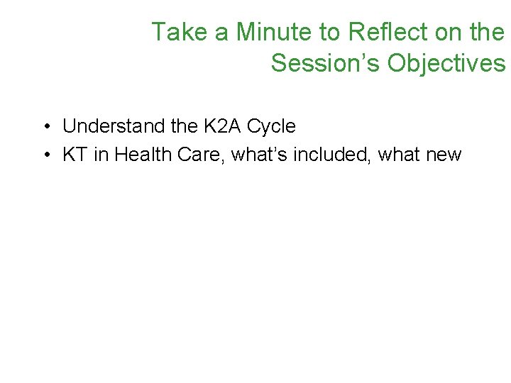 Take a Minute to Reflect on the Session’s Objectives • Understand the K 2