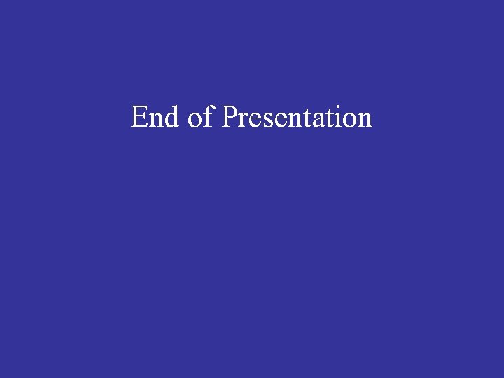 End of Presentation 
