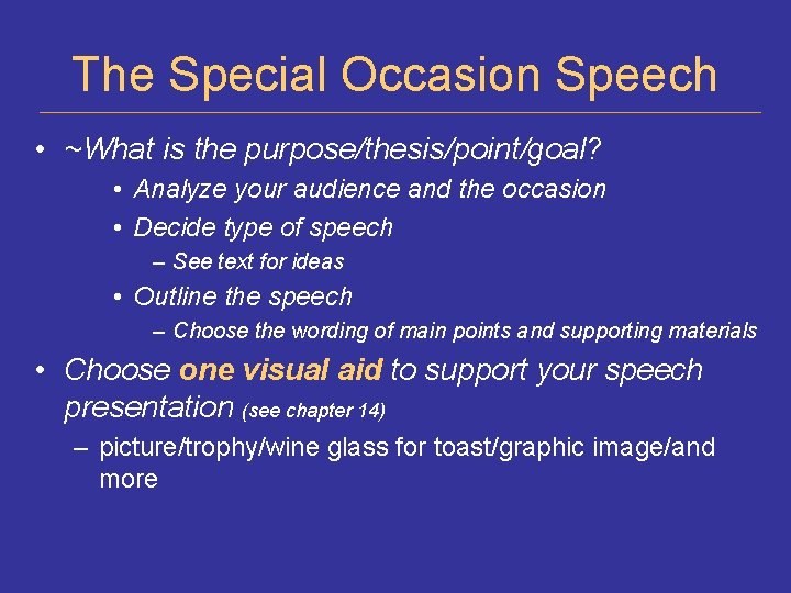 The Special Occasion Speech • ~What is the purpose/thesis/point/goal? • Analyze your audience and