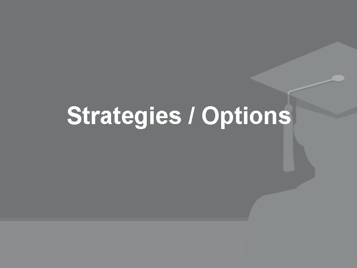 Strategies / Options 