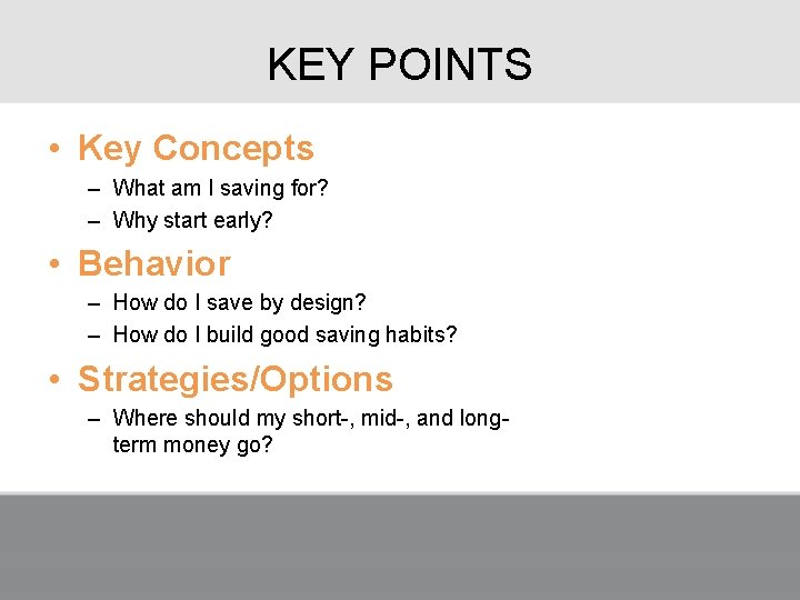 KEY POINTS • Key Concepts – What am I saving for? – Why start