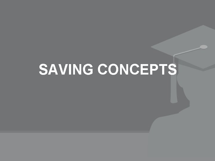 SAVING CONCEPTS 