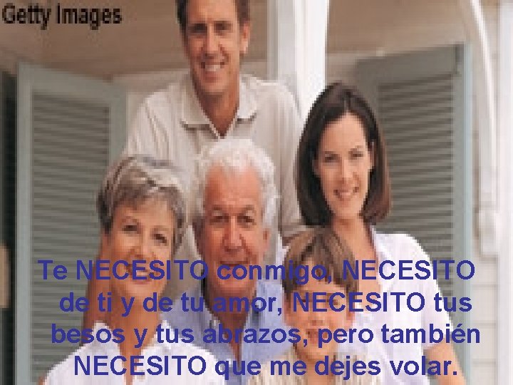 Te NECESITO conmigo, NECESITO de ti y de tu amor, NECESITO tus besos y Te NECESITO conmigo, NECESITO de ti y de tu amor, NECESITO tus besos y