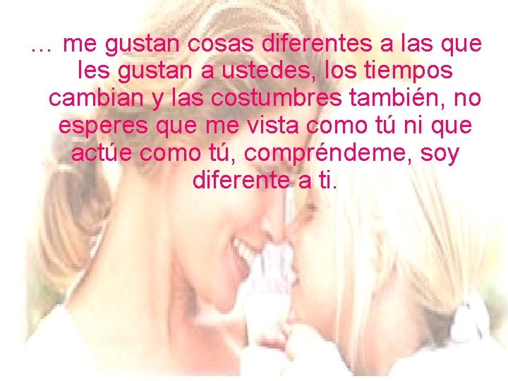 … me gustan cosas diferentes a las que les gustan a ustedes, los tiempos … me gustan cosas diferentes a las que les gustan a ustedes, los tiempos