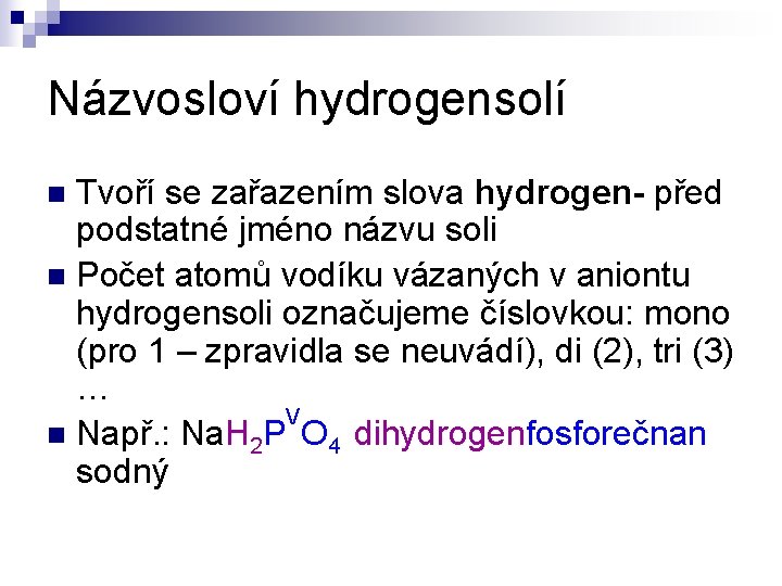 Názvosloví hydrogensolí Tvoří se zařazením slova hydrogen- před podstatné jméno názvu soli n Počet