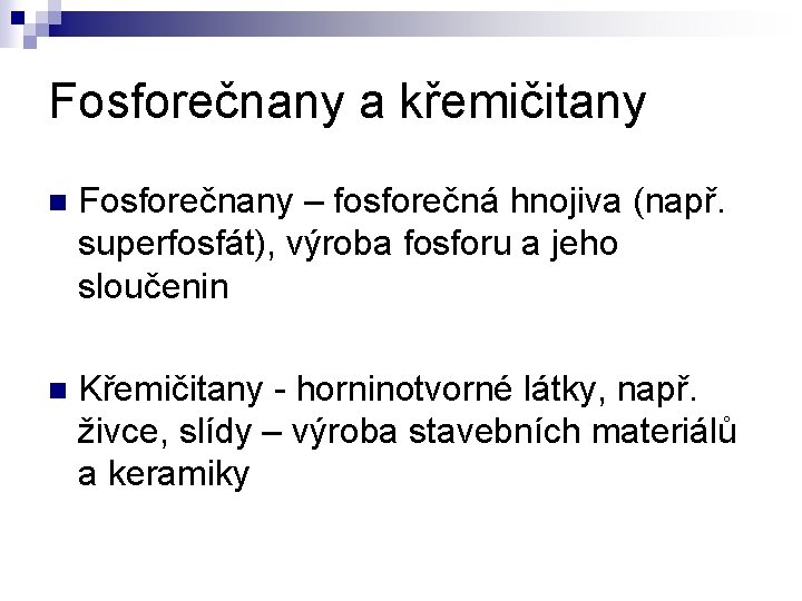 Fosforečnany a křemičitany n Fosforečnany – fosforečná hnojiva (např. superfosfát), výroba fosforu a jeho