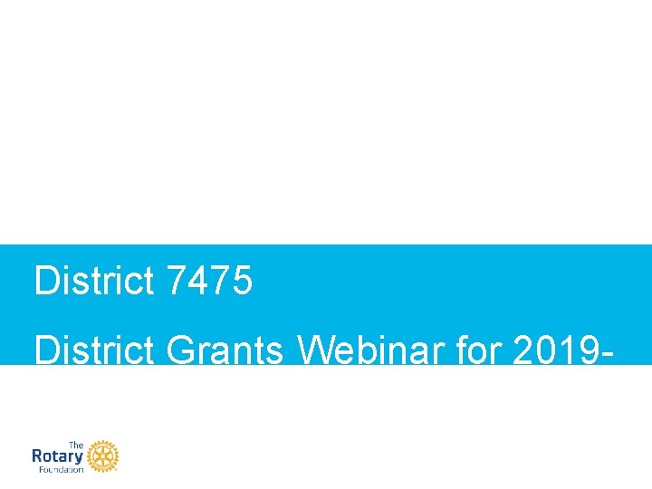 District 7475 District Grants Webinar for 201920 