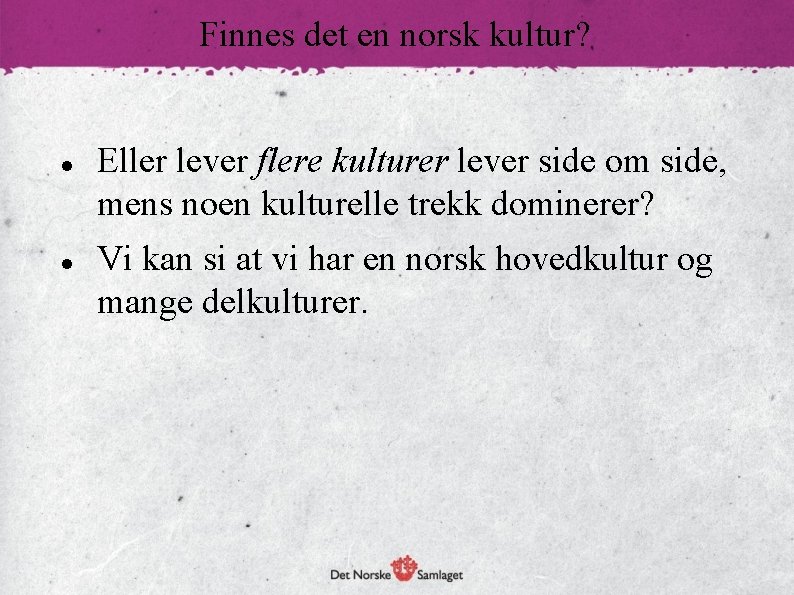 Finnes det en norsk kultur? Eller lever flere kulturer lever side om side, mens